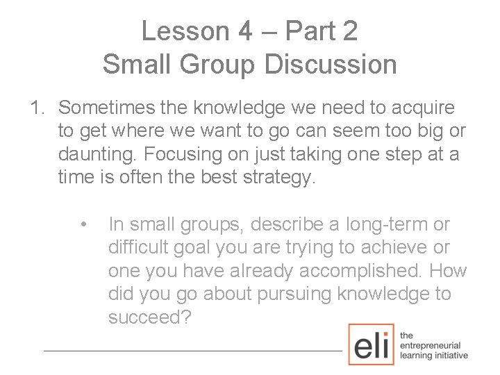 Lesson 4 – Part 2 Small Group Discussion 1. Sometimes the knowledge we need