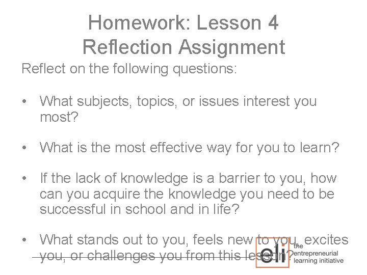 Homework: Lesson 4 Reflection Assignment Reflect on the following questions: • What subjects, topics,