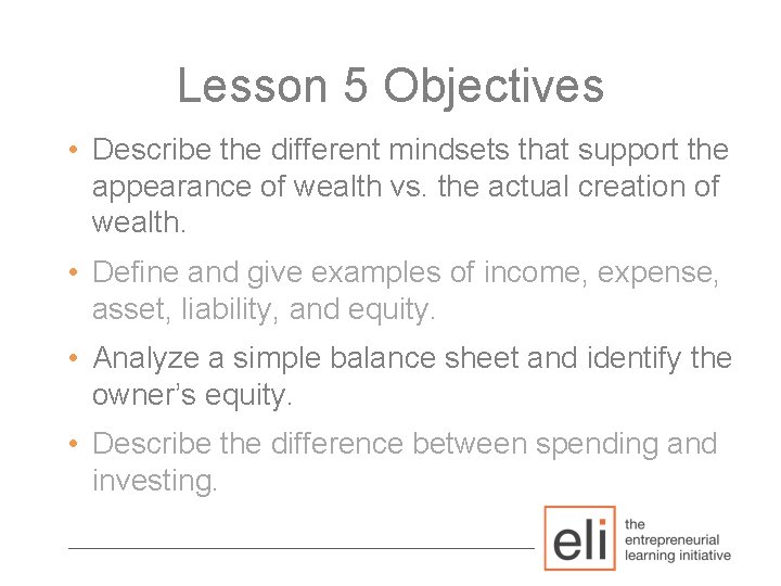 Lesson 5 Objectives • Describe the different mindsets that support the appearance of wealth