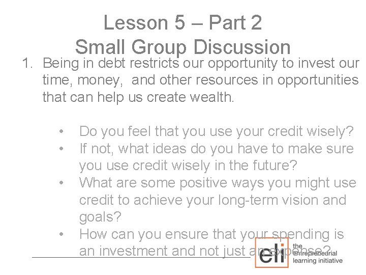 Lesson 5 – Part 2 Small Group Discussion 1. Being in debt restricts our