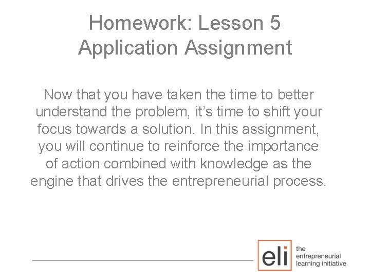 Homework: Lesson 5 Application Assignment Now that you have taken the time to better