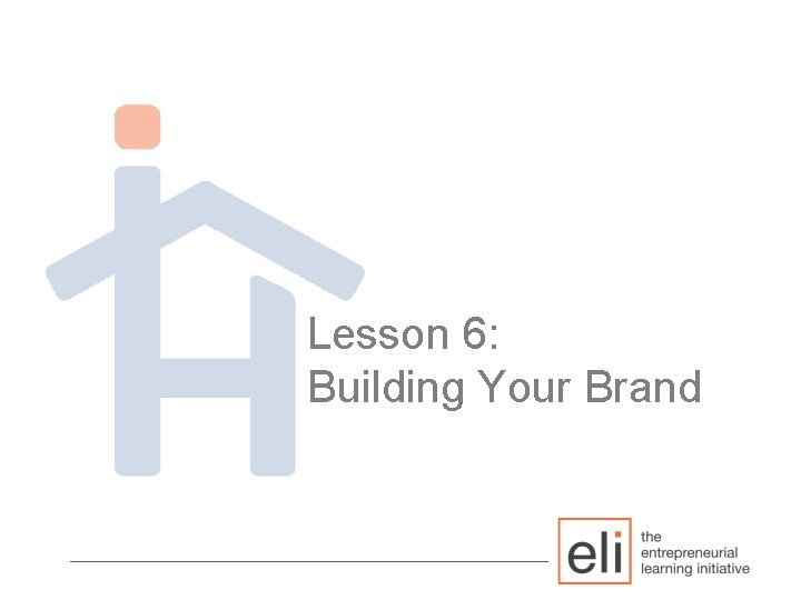 Lesson 6: Building Your Brand ________________________ 