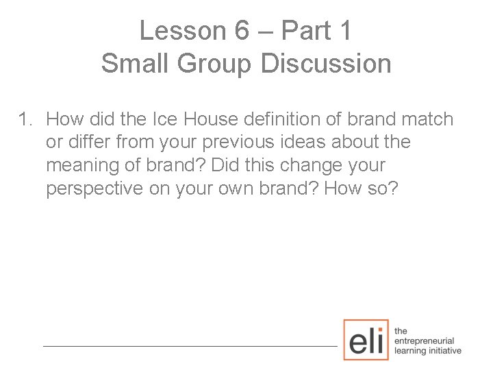 Lesson 6 – Part 1 Small Group Discussion 1. How did the Ice House