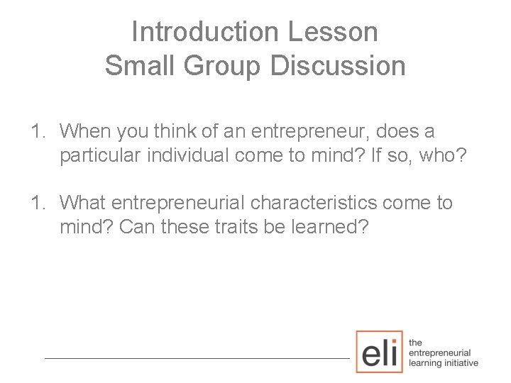 Introduction Lesson Small Group Discussion 1. When you think of an entrepreneur, does a