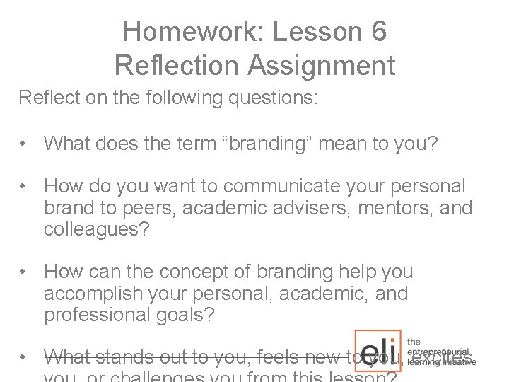 Homework: Lesson 6 Reflection Assignment Reflect on the following questions: • What does the
