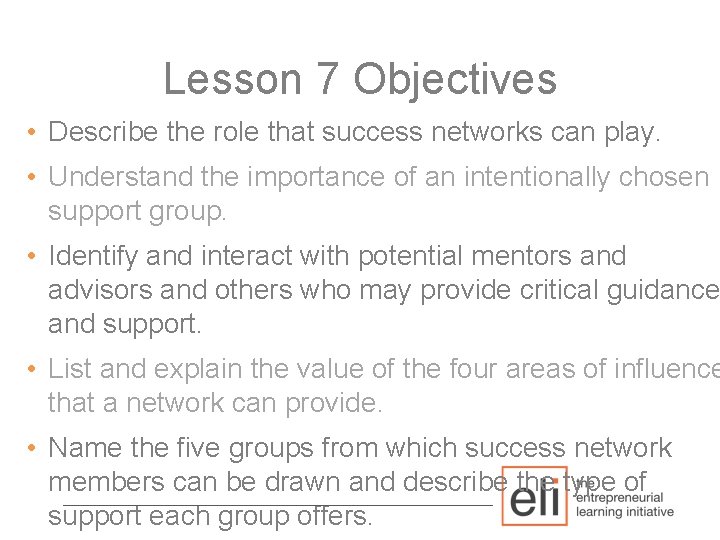 Lesson 7 Objectives • Describe the role that success networks can play. • Understand