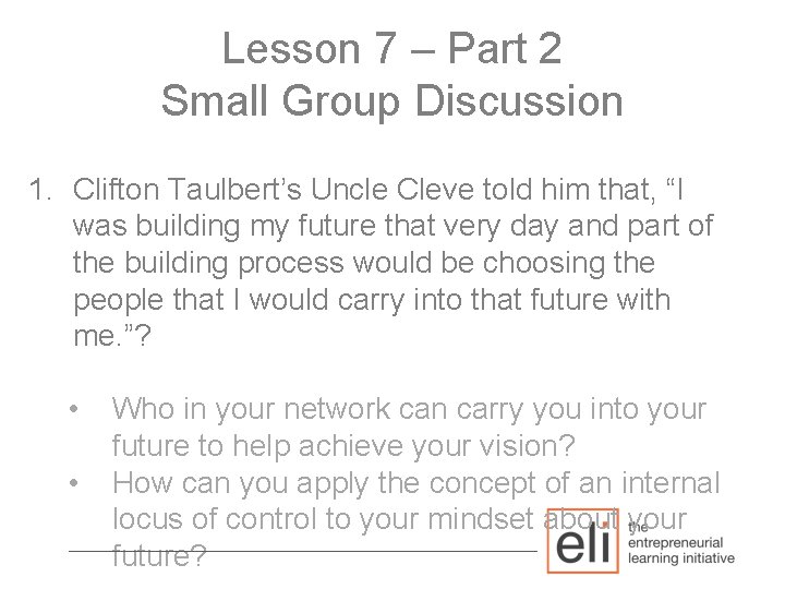 Lesson 7 – Part 2 Small Group Discussion 1. Clifton Taulbert’s Uncle Cleve told