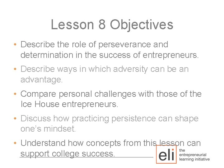 Lesson 8 Objectives • Describe the role of perseverance and determination in the success