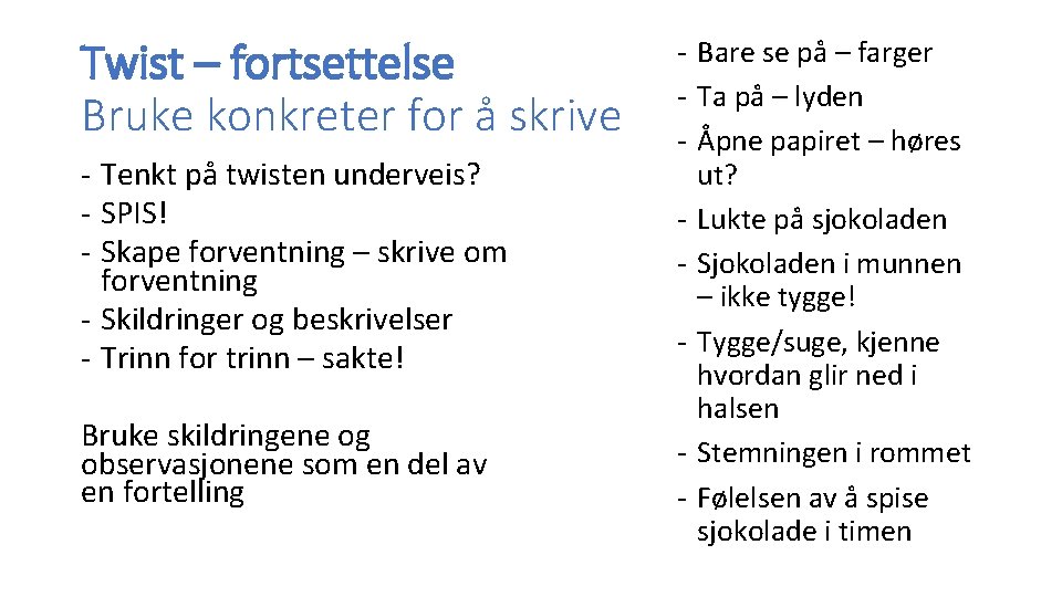 Twist – fortsettelse Bruke konkreter for å skrive - Tenkt på twisten underveis? -