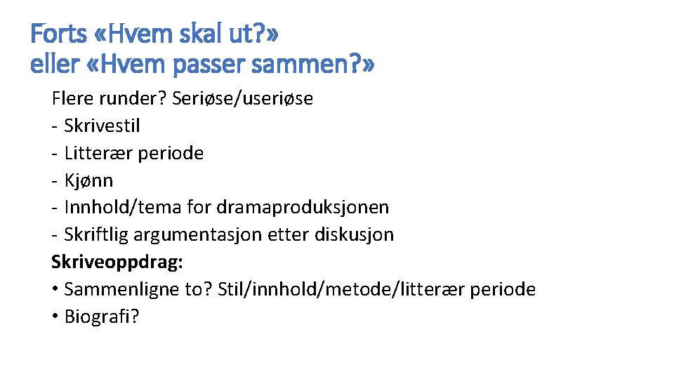 Forts «Hvem skal ut? » eller «Hvem passer sammen? » Flere runder? Seriøse/useriøse -