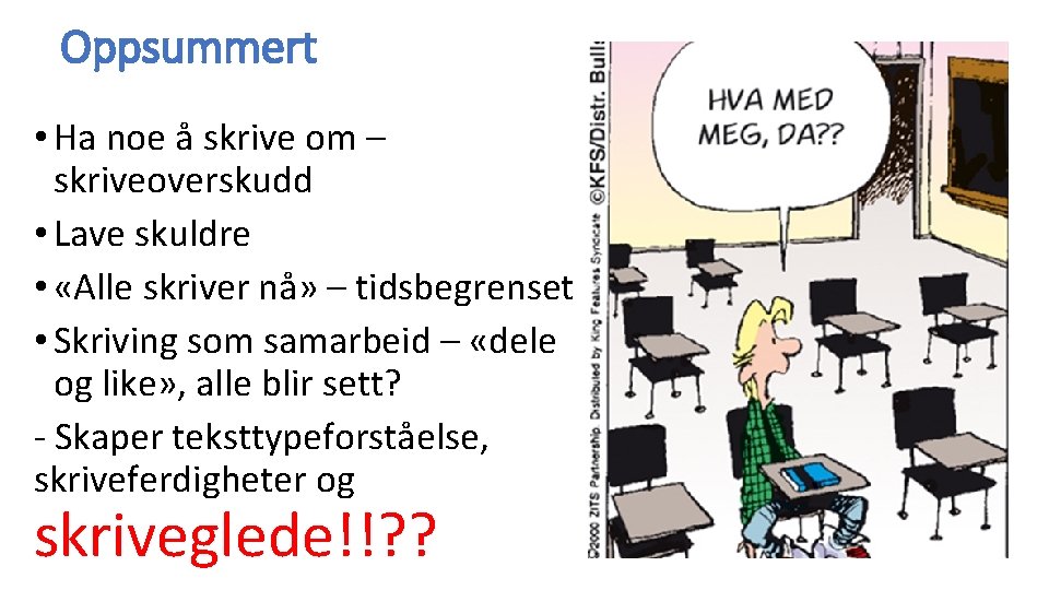 Oppsummert • Ha noe å skrive om – skriveoverskudd • Lave skuldre • «Alle