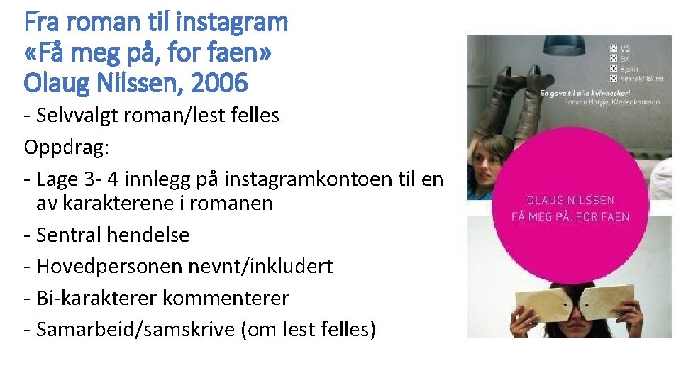 Fra roman til instagram «Få meg på, for faen» Olaug Nilssen, 2006 - Selvvalgt