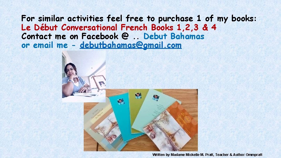 For similar activities feel free to purchase 1 of my books: Le Début Conversational