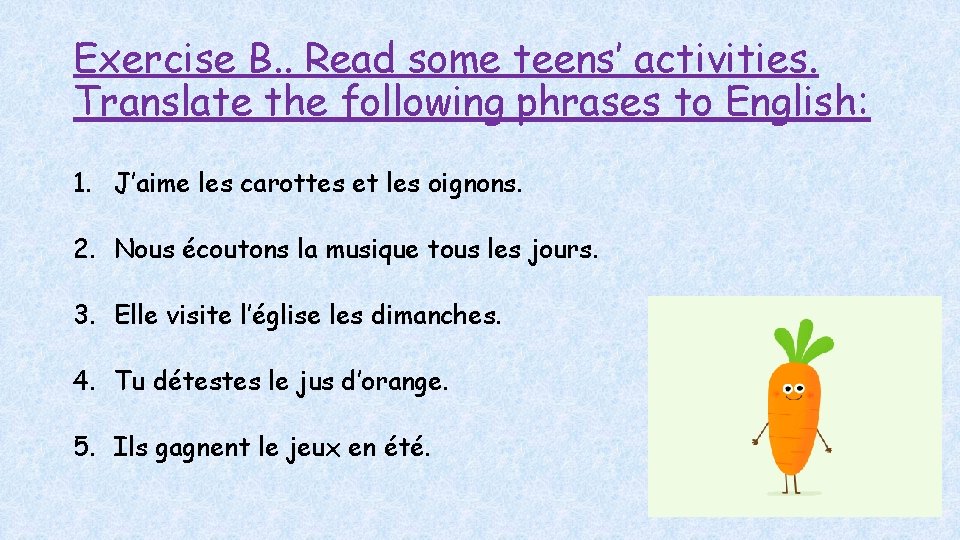 Exercise B. . Read some teens’ activities. Translate the following phrases to English: 1.