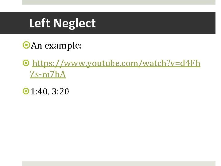 Left Neglect An example: https: //www. youtube. com/watch? v=d 4 Fh Zs-m 7 h.