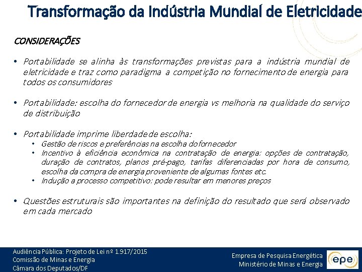 Transformação da Indústria Mundial de Eletricidade CONSIDERAÇÕES • Portabilidade se alinha às transformações previstas