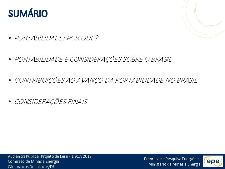 SUMÁRIO • PORTABILIDADE: POR QUE? • PORTABILIDADE E CONSIDERAÇÕES SOBRE O BRASIL • CONTRIBUIÇÕES