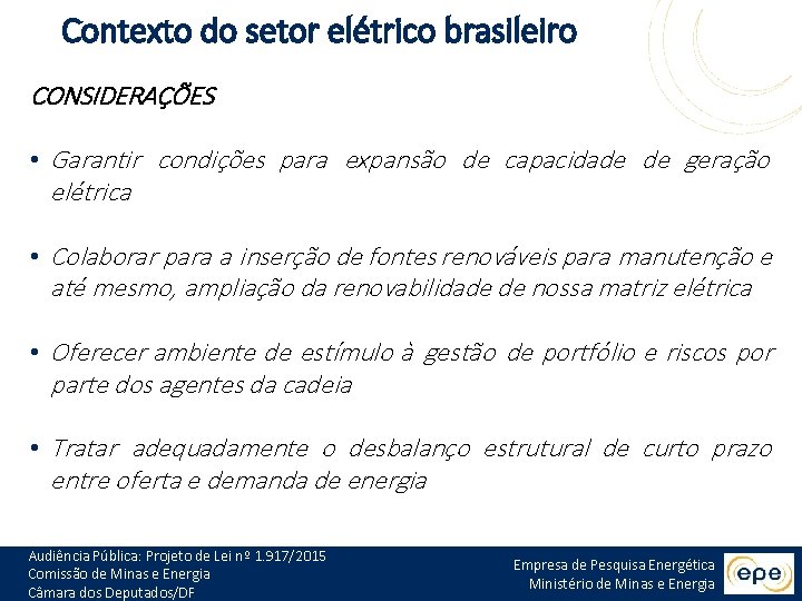 Contexto do setor elétrico brasileiro CONSIDERAÇÕES • Garantir condições para expansão de capacidade de