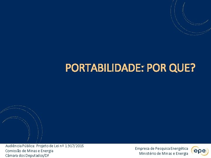 PORTABILIDADE: POR QUE? Audiência Pública: Projeto de Lei nº 1. 917/2015 Comissão de Minas