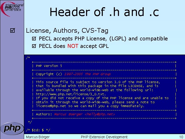 Header of. h and. c þ License, Authors, CVS-Tag þ PECL accepts PHP License,