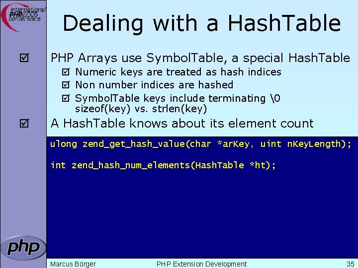 Dealing with a Hash. Table þ PHP Arrays use Symbol. Table, a special Hash.