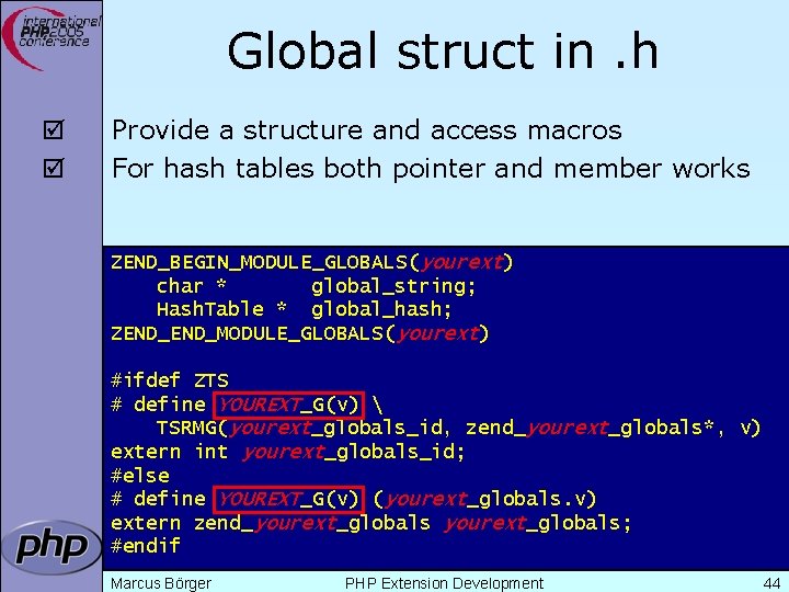 Global struct in. h þ þ Provide a structure and access macros For hash