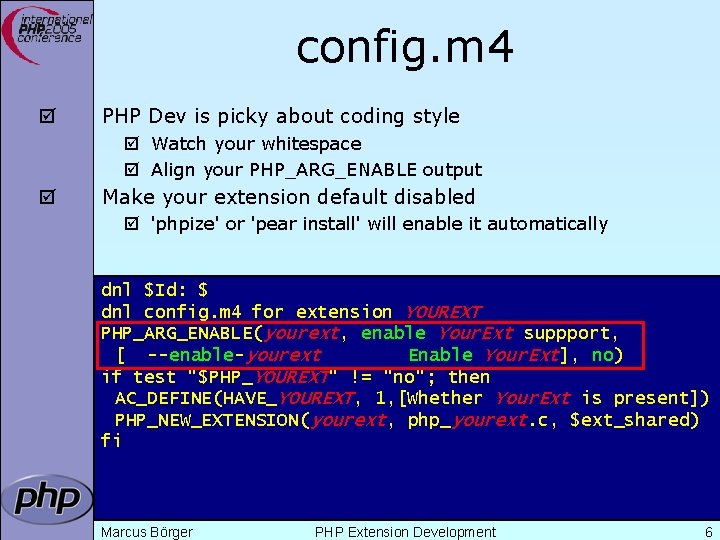 config. m 4 þ PHP Dev is picky about coding style þ Watch your