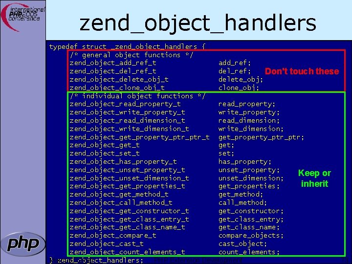 zend_object_handlers typedef struct _zend_object_handlers { /* general object functions */ zend_object_add_ref_t add_ref; zend_object_del_ref_t del_ref;