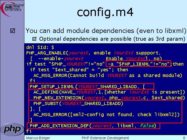 config. m 4 þ You can add module dependencies (even to libxml) þ Optional