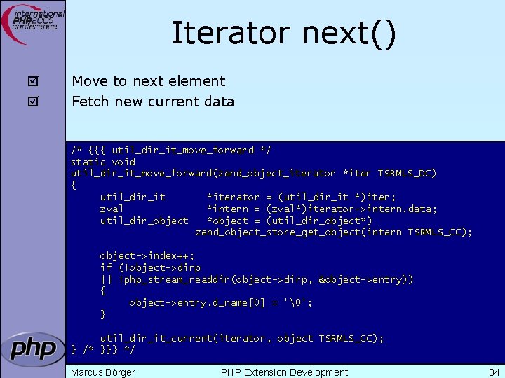 Iterator next() þ þ Move to next element Fetch new current data /* {{{
