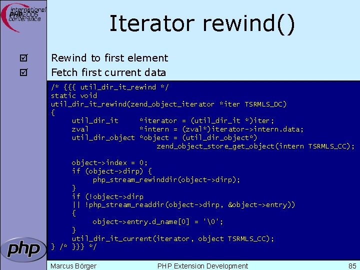 Iterator rewind() þ þ Rewind to first element Fetch first current data /* {{{