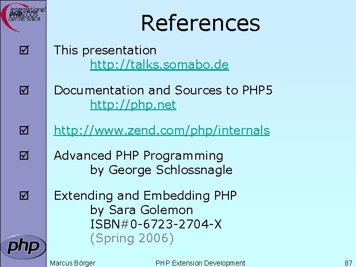 References þ This presentation http: //talks. somabo. de þ Documentation and Sources to PHP