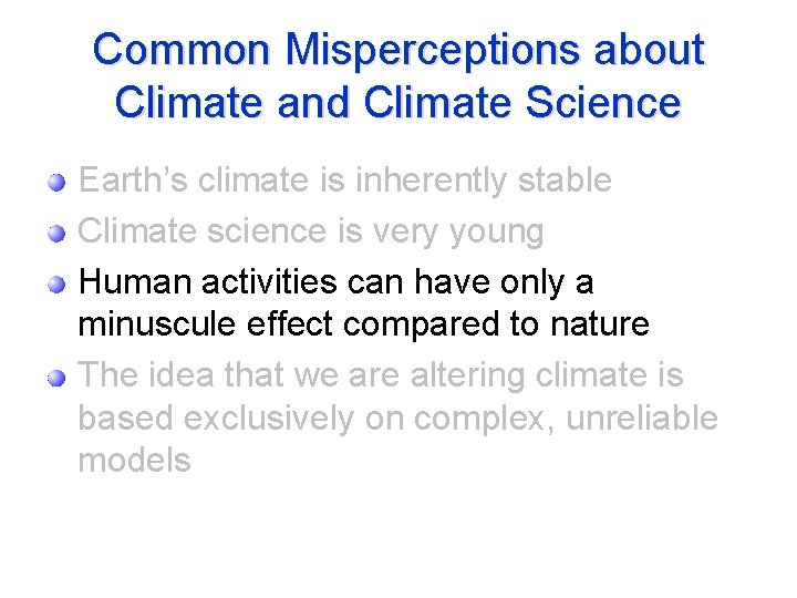 Common Misperceptions about Climate and Climate Science Earth’s climate is inherently stable Climate science