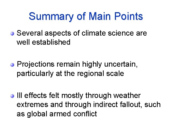 Summary of Main Points Several aspects of climate science are well established Projections remain