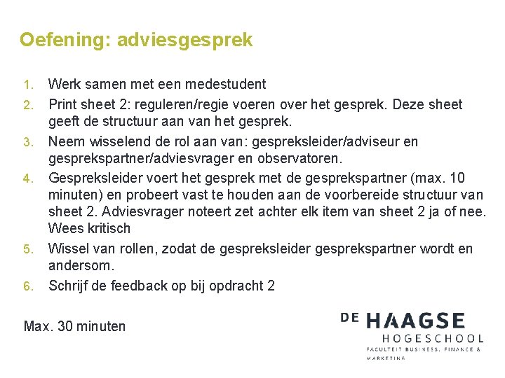 Oefening: adviesgesprek 1. 2. 3. 4. 5. 6. Werk samen met een medestudent Print