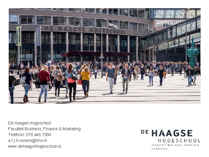 De Haagse Hogeschool Faculteit Business, Finance & Marketing Telefoon: 070 445 7306 a. f.