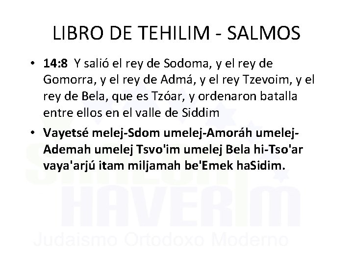 LIBRO DE TEHILIM - SALMOS • 14: 8 Y salió el rey de Sodoma,