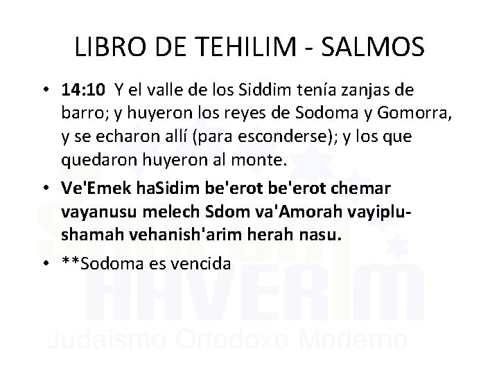 LIBRO DE TEHILIM - SALMOS • 14: 10 Y el valle de los Siddim