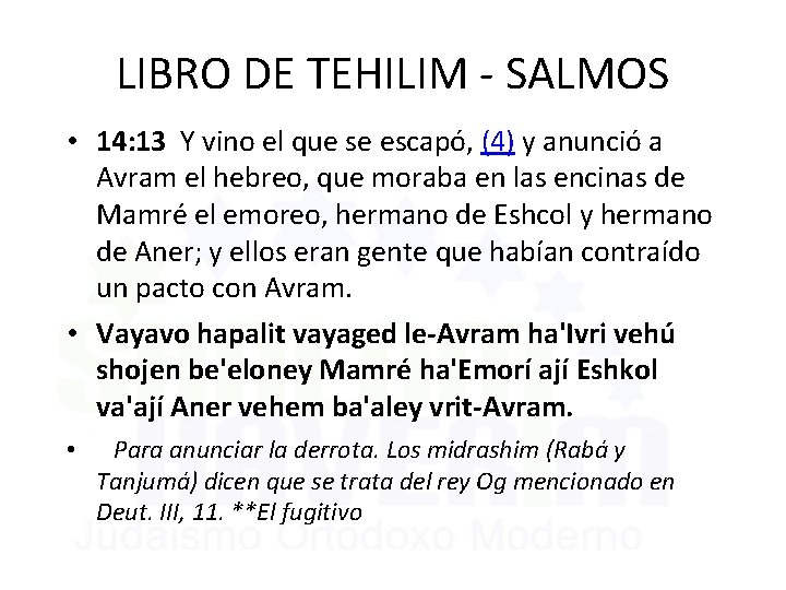 LIBRO DE TEHILIM - SALMOS • 14: 13 Y vino el que se escapó,