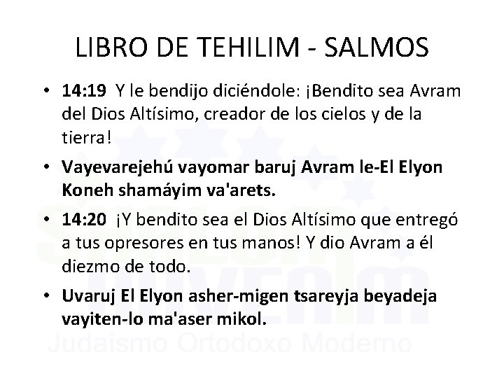 LIBRO DE TEHILIM - SALMOS • 14: 19 Y le bendijo diciéndole: ¡Bendito sea