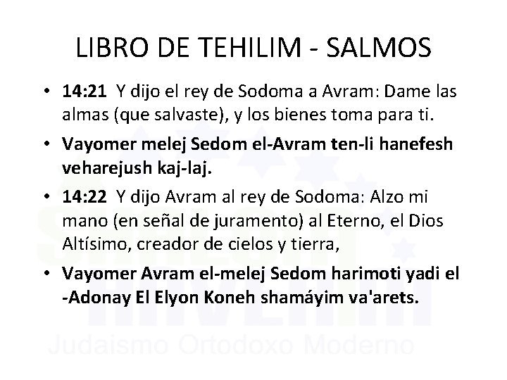 LIBRO DE TEHILIM - SALMOS • 14: 21 Y dijo el rey de Sodoma