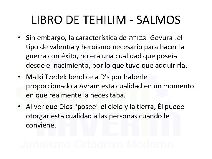 LIBRO DE TEHILIM - SALMOS • Sin embargo, la característica de גבורה -Gevurá ,