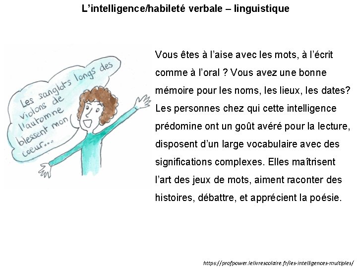 L’intelligence/habileté verbale – linguistique Vous êtes à l’aise avec les mots, à l’écrit comme