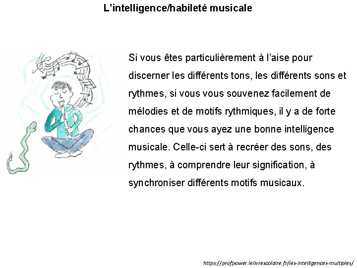 L’intelligence/habileté musicale Si vous êtes particulièrement à l’aise pour discerner les différents tons, les