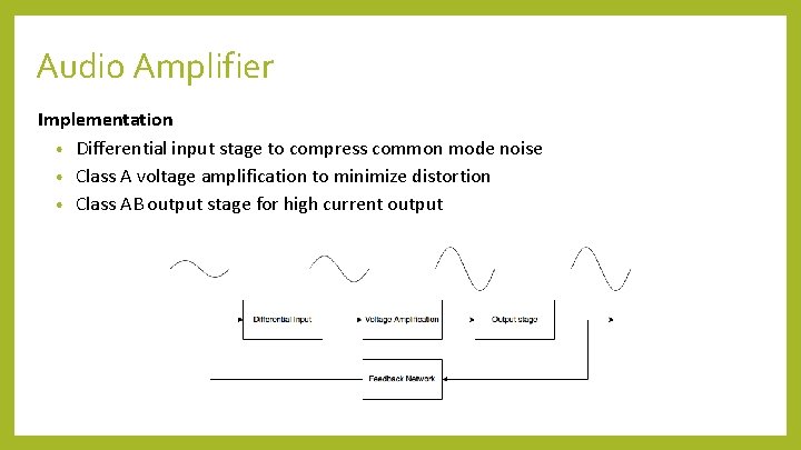 Audio Amplifier Implementation • Differential input stage to compress common mode noise • Class