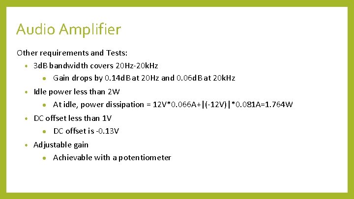 Audio Amplifier Other requirements and Tests: • 3 d. B bandwidth covers 20 Hz-20