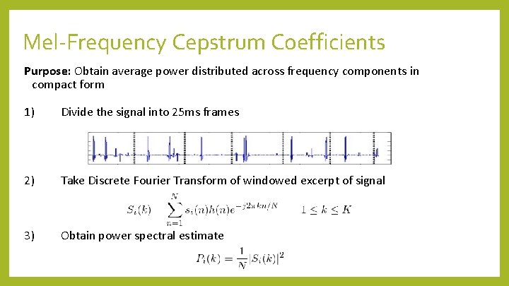 Mel-Frequency Cepstrum Coefficients Purpose: Obtain average power distributed across frequency components in compact form