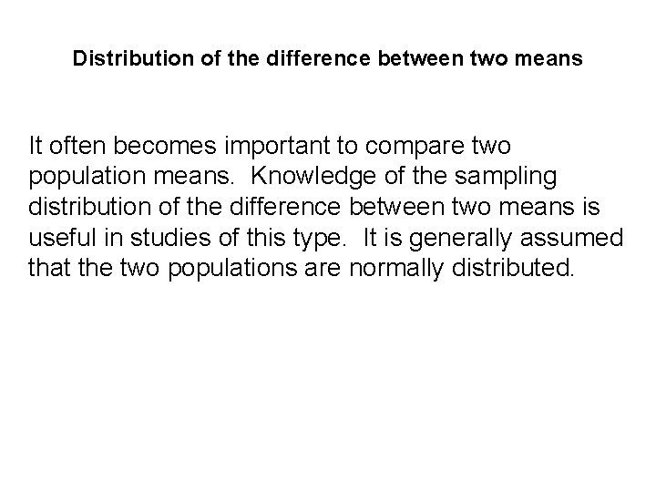 Distribution of the difference between two means It often becomes important to compare two