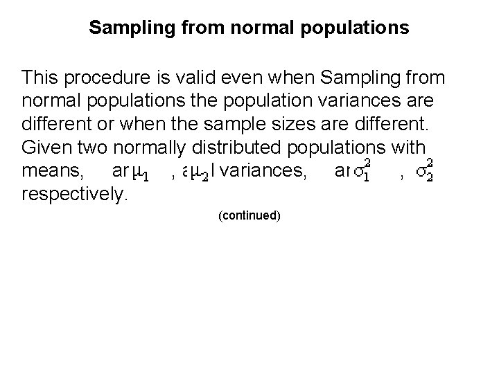 Sampling from normal populations This procedure is valid even when Sampling from normal populations