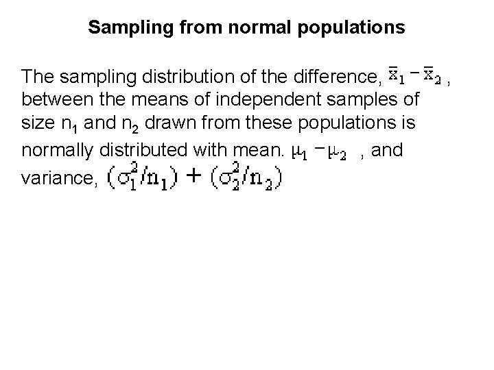 Sampling from normal populations The sampling distribution of the difference, between the means of
